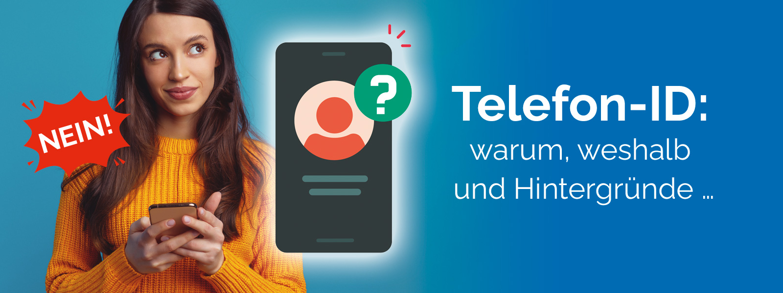 Eine Frau mit einem Smartphone in der Hand und einem fragenden Gesicht. Daneben wird geschrieben Telefon ID, Warum, weshalb und Ihre Hintergründe